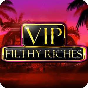 VIP FILTHY RICHES